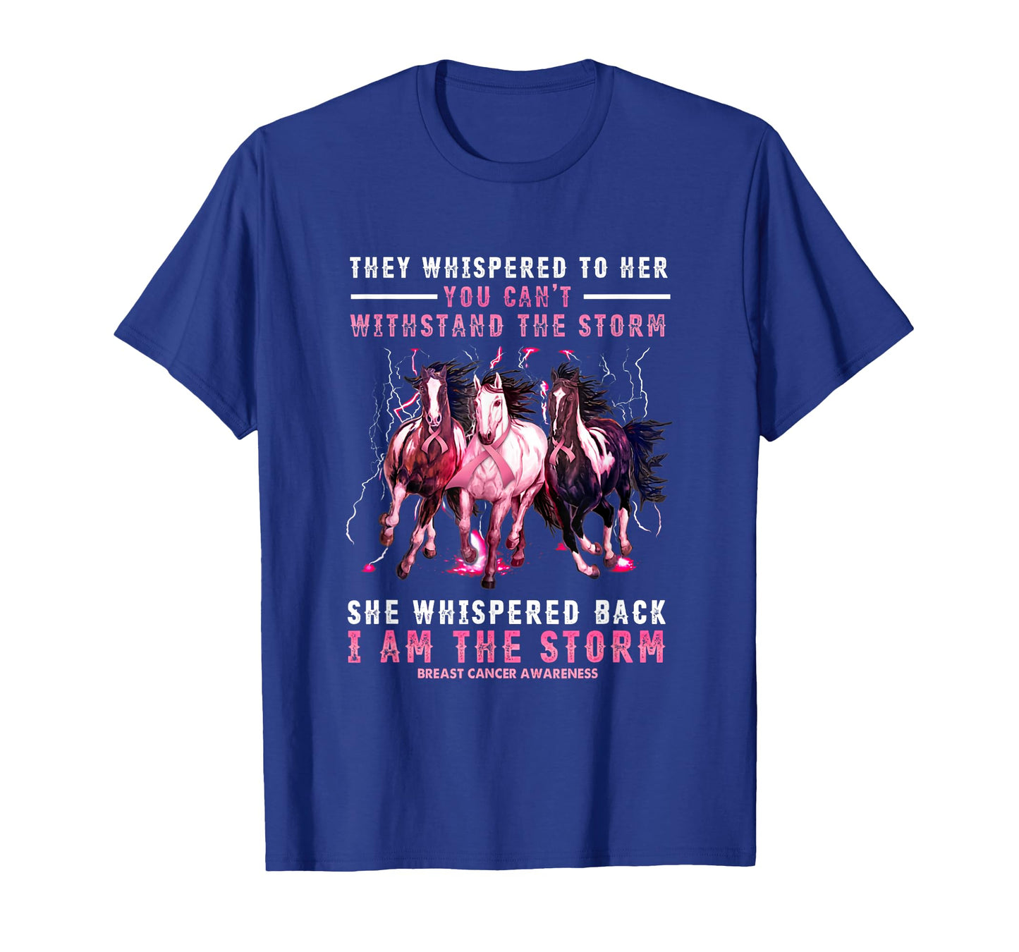 Breast Cancer Horse I Am She Whispered Back I'm The Storm T-Shirt