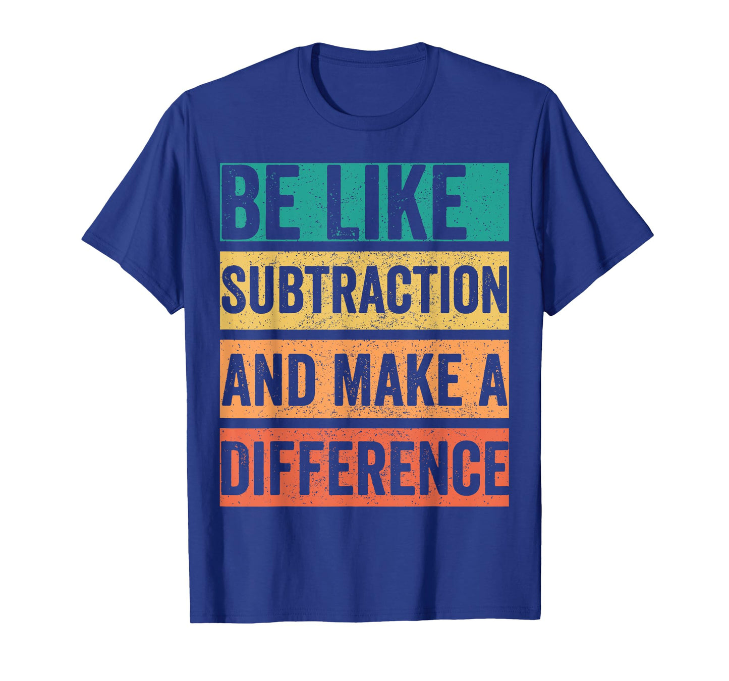 Be Like Subtraction And Make A Difference T-Shirt