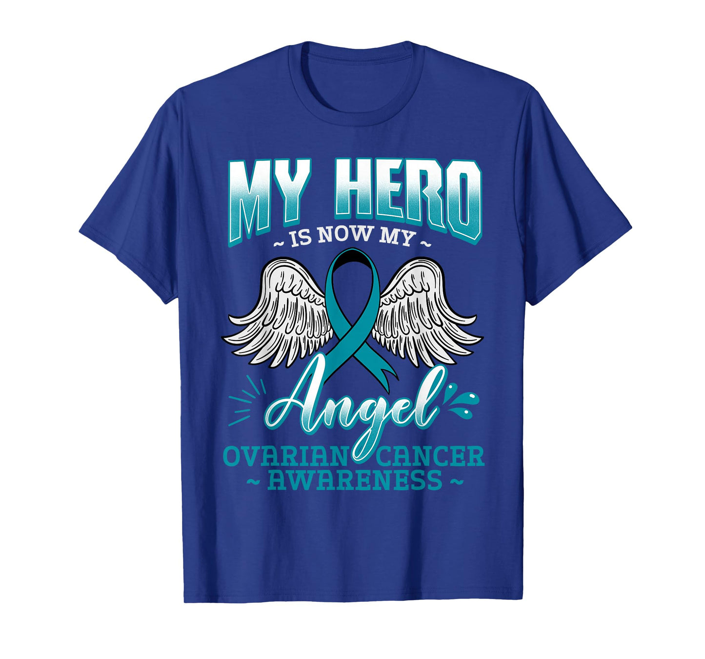 My Hero Is Now My Angel Ovarian Cancer Ovary Teal Ribbon T-Shirt