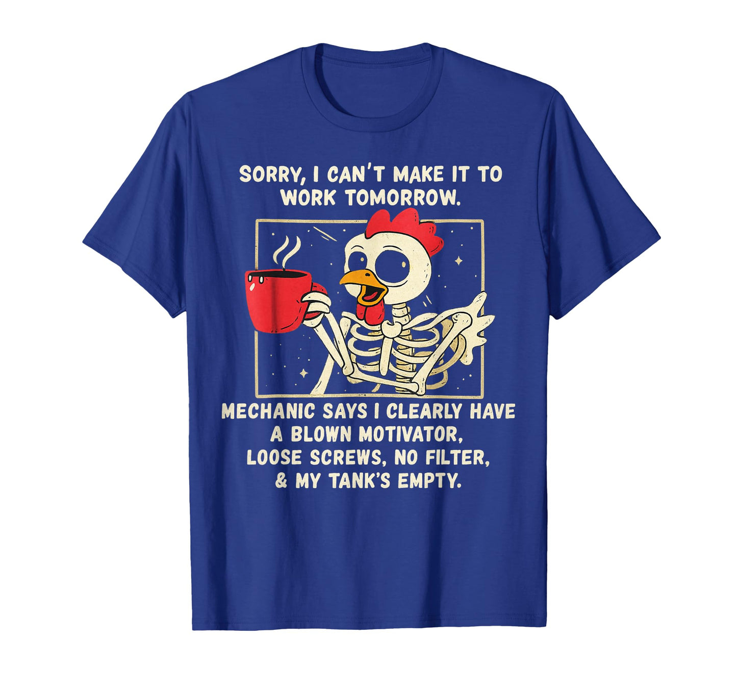 Sorry I Can't Make It to Work Tomorrow Mechanic Chicken T-Shirt