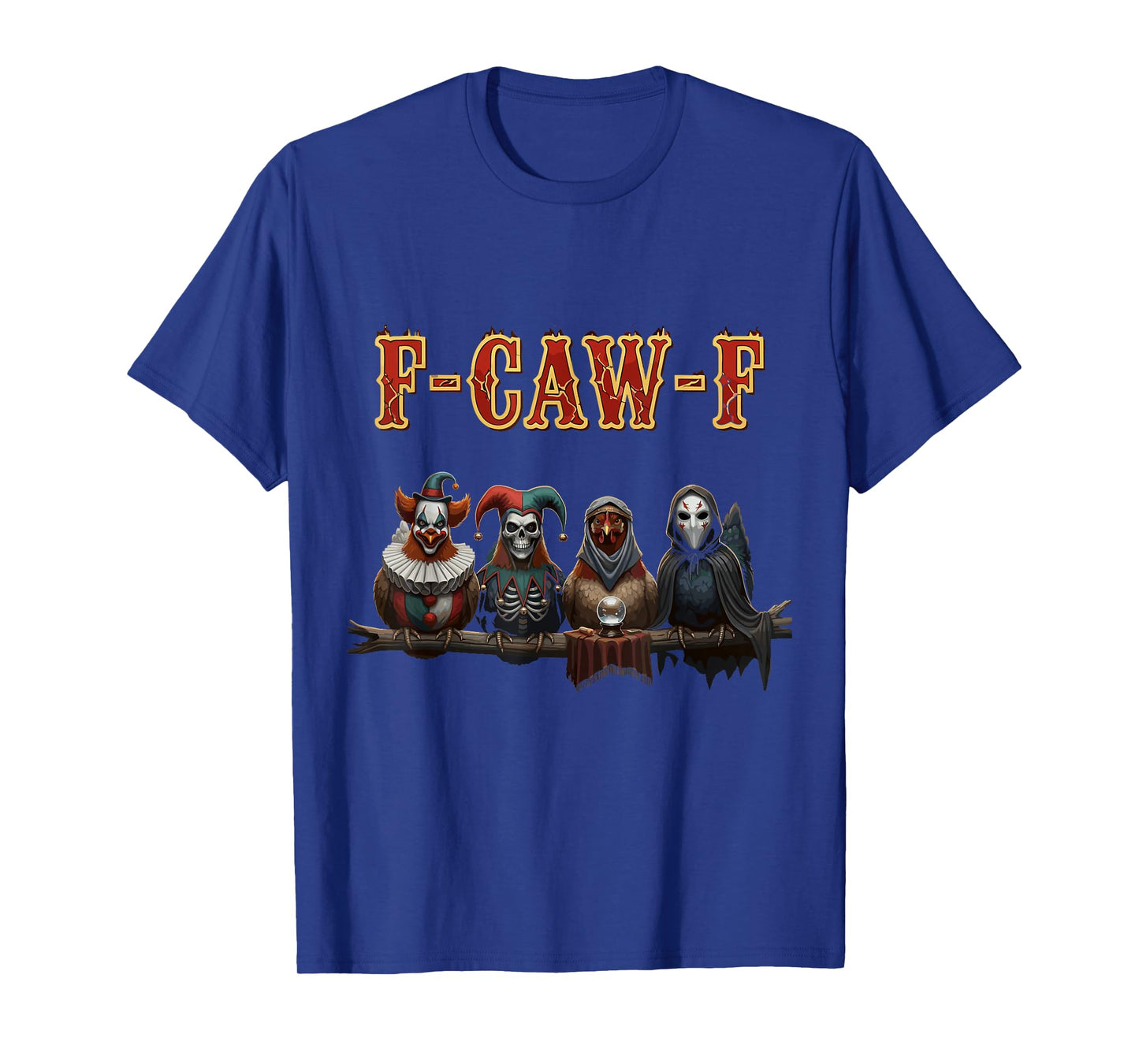 F-Caw-F Funny Circus Crow Gothic Halloween Art T-Shirt