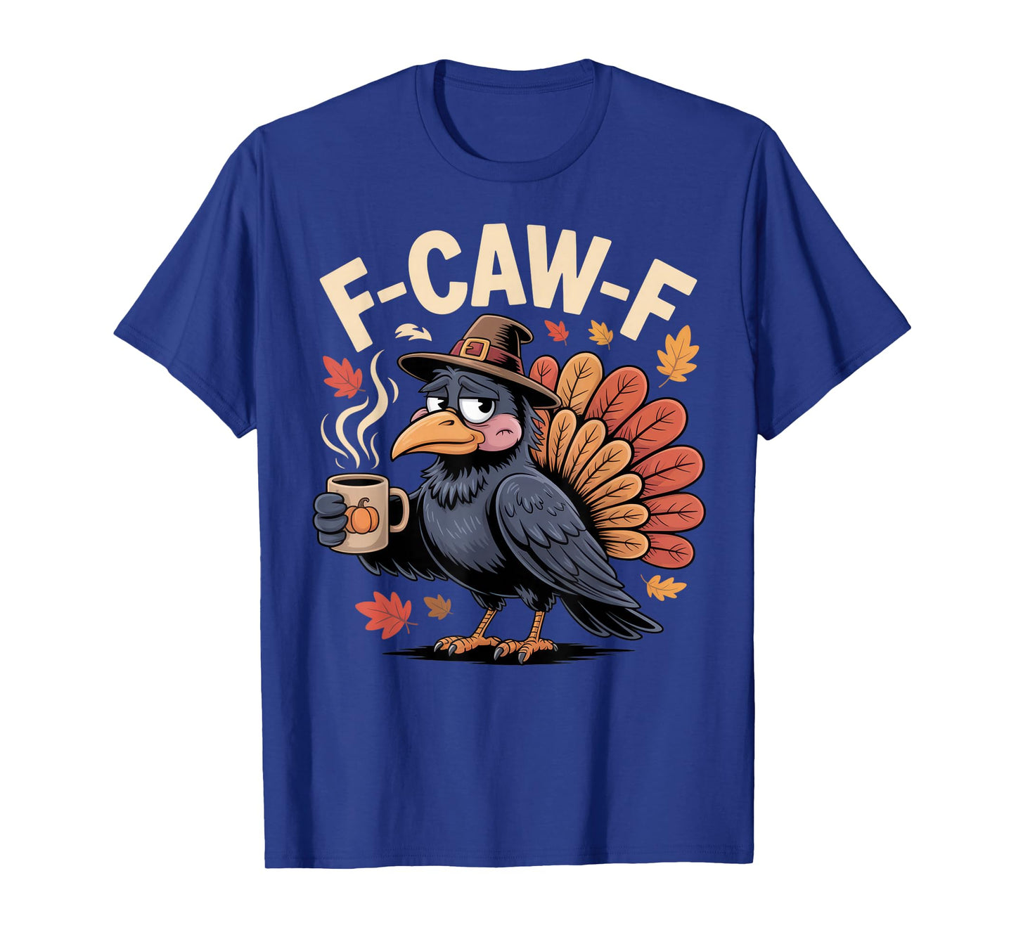 F-CAW-F Funny Coffee Turkey Lovers Fall Vibe Thanksgiving T-Shirt