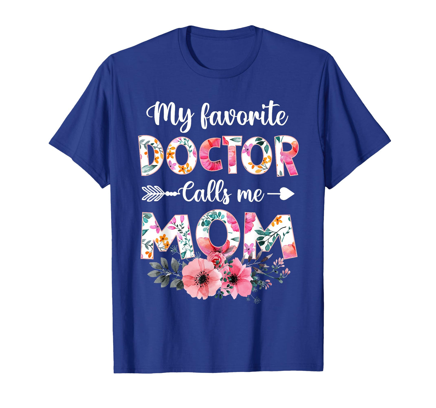 My Favorite Doctor Calls Me Mom Shirt Doctor Mom Mothers Day T-Shirt