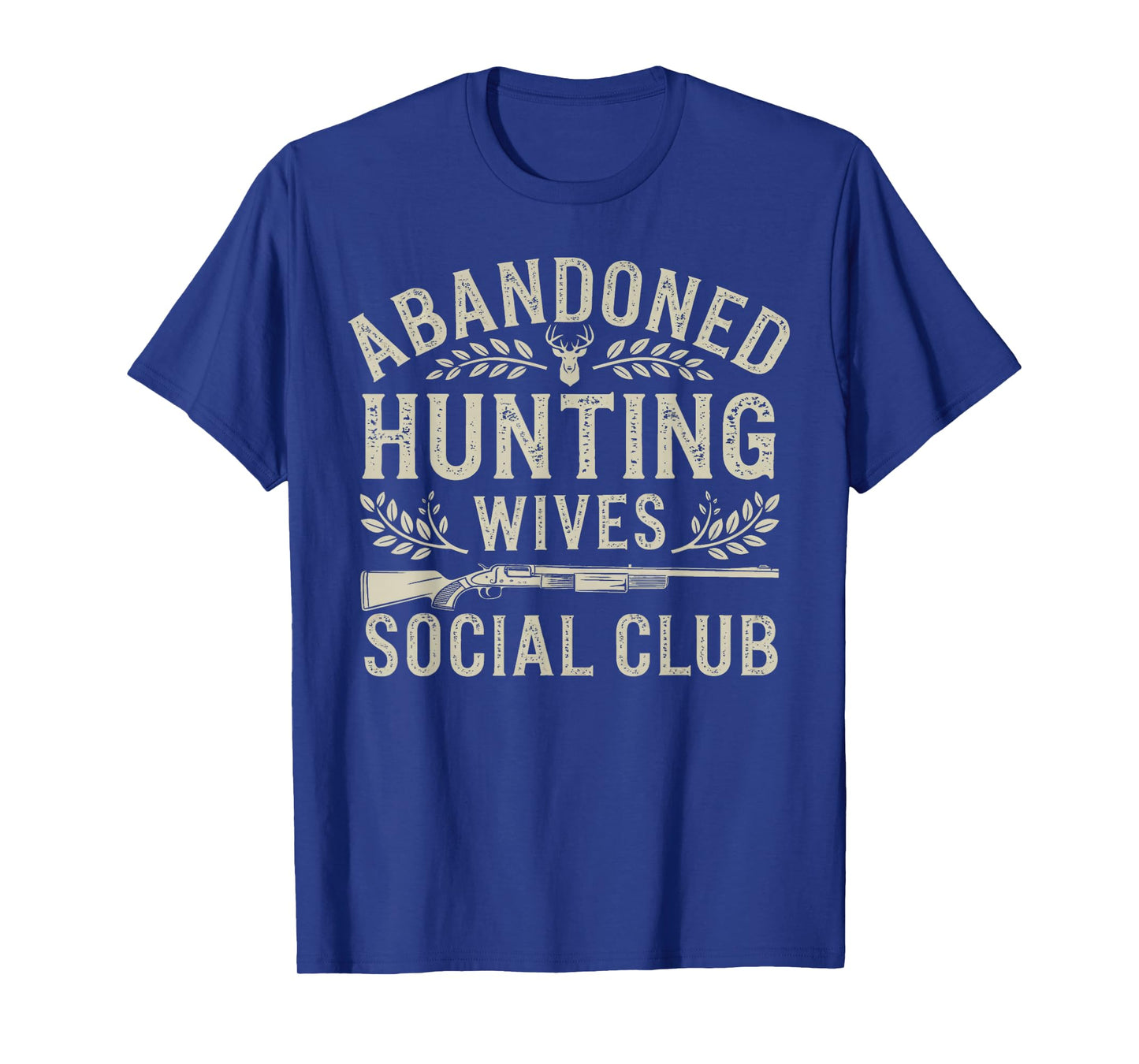 Abandoned Hunting Wives Social Club Deer Gun Fun T-Shirt