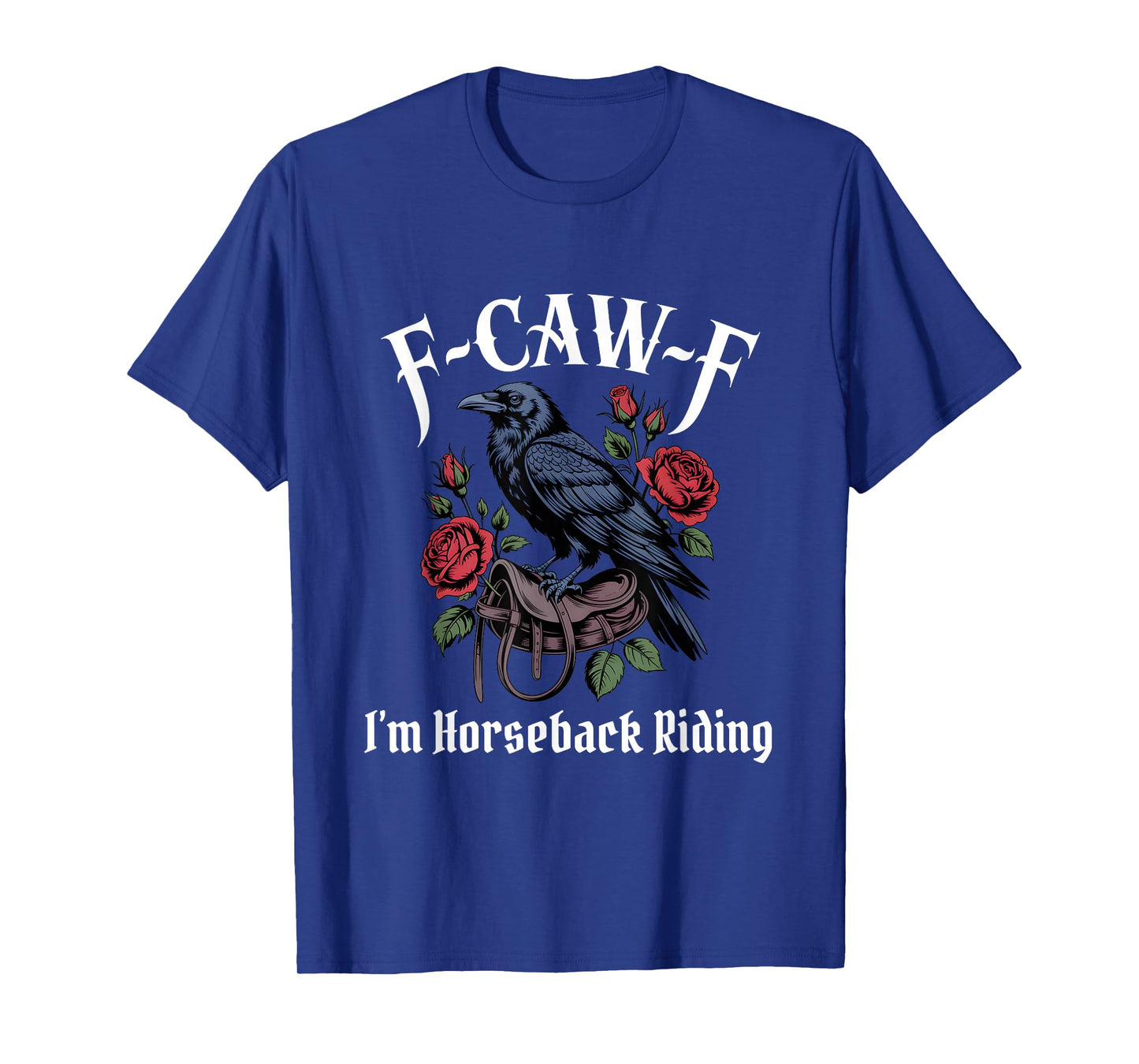 Funny F-Caw-F Horseback Riding Gothic T-Shirt