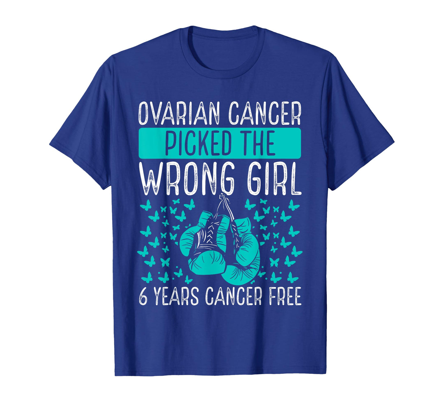 6 Years Ovarian Cancer Survivor Wrong Girl Awareness Ribbon T-Shirt