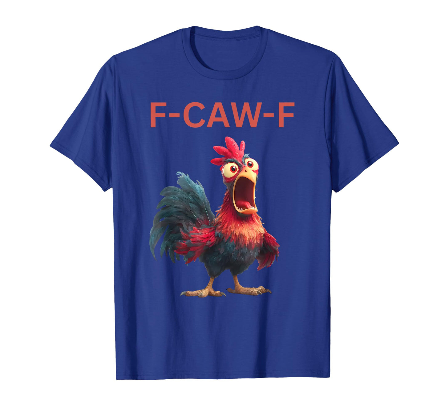 Funny Chicken F-Caw-F Rooster FCAWF Quote for Men Women T-Shirt