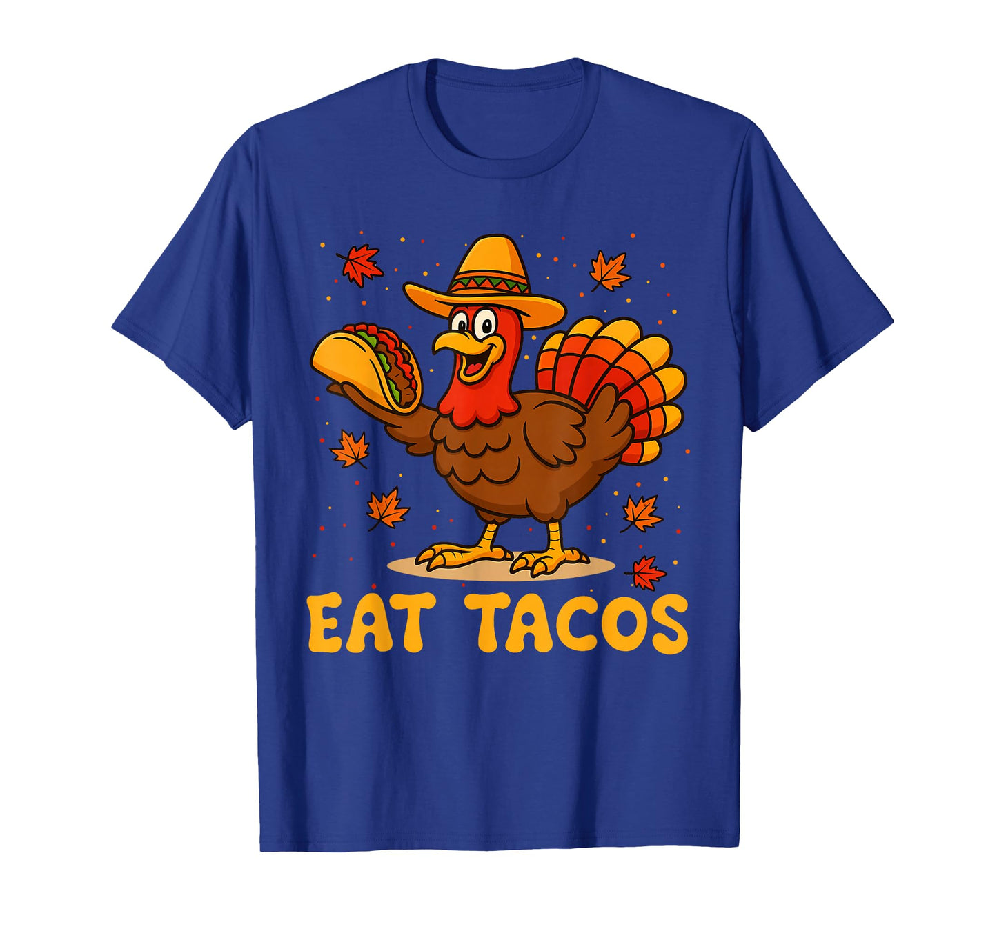 Funny Thanksgiving Turkey Eat Tacos Mexican Thanksgiving Fun T-Shirt