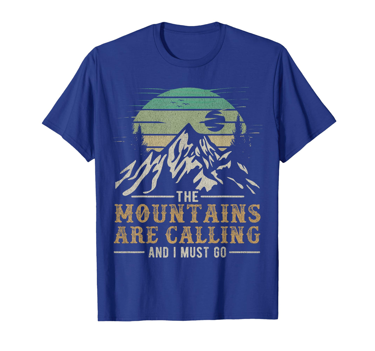 Funny Hiking Tee The Mountains Are Calling And I Must Go T-Shirt