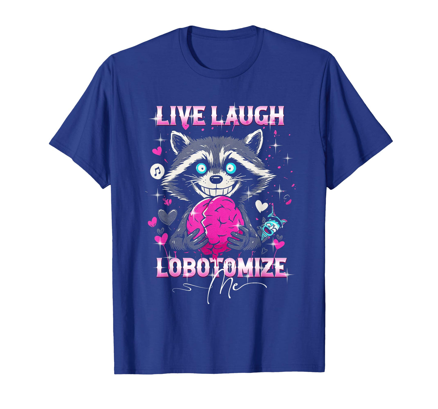 Raccoon Live Laugh Lobotomize Me Funny Dark Humor Meme T-Shirt
