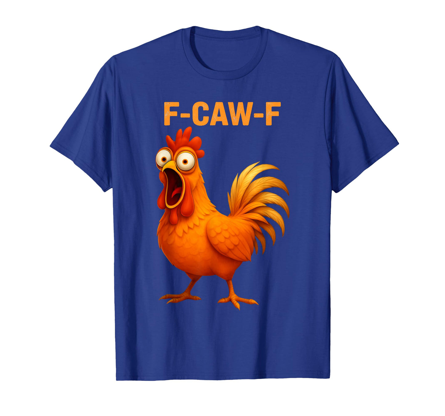 Funny F Caw F Rooster FCawF Chicken F-Caw-F Chicken T-Shirt