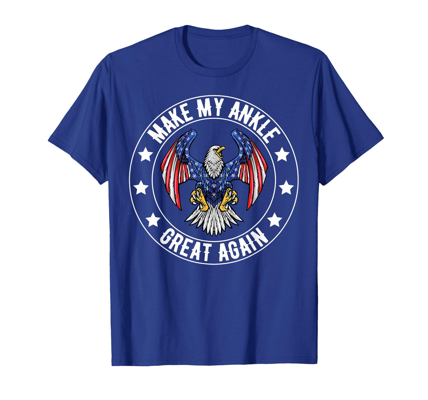 Make My Ankle Great Again Funny Surgery Recovery Funny T-Shirt