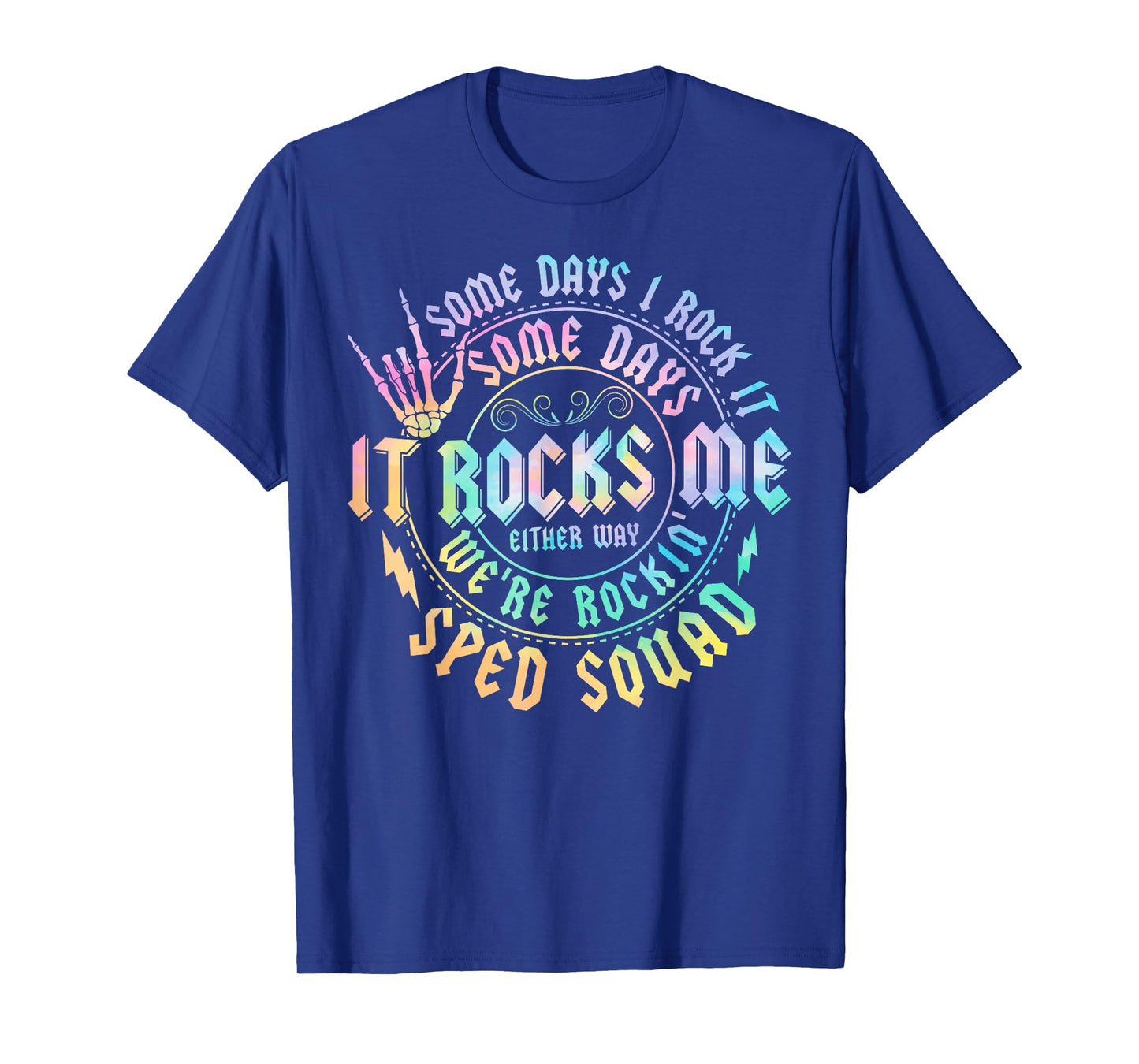 Some Days I Rock It Some Days It Rocks Me Sped Squad T-Shirt