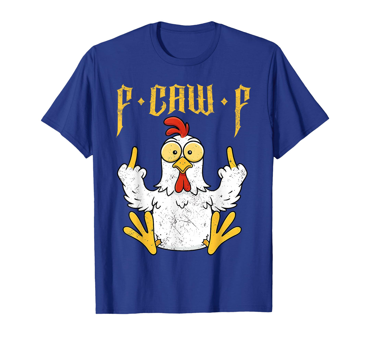 F-Caw-F Funny Chicken Humor F Caw F Quote Rooster Meme T-Shirt