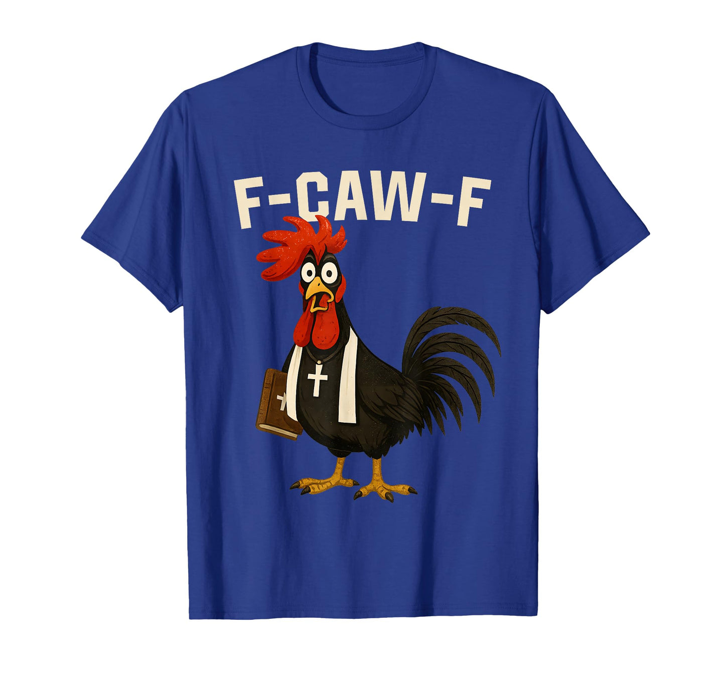 Funny F-Caw-F Chicken FCAWF Chicken T-Shirt