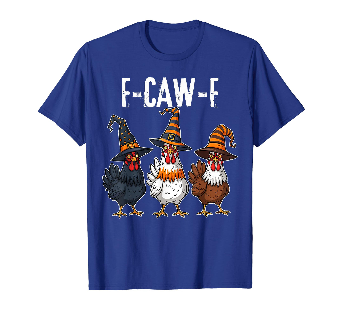 F-Caw-F Funny Chicken Humor Halloween Quote Rooster Meme T-Shirt