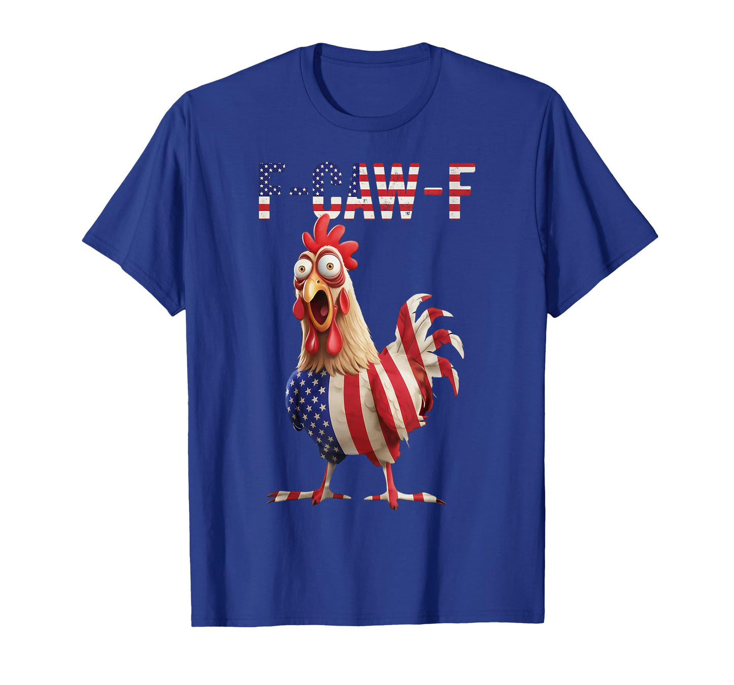 F-Caw-F Chicken Flag USA Quote Rooster Meme T-Shirt