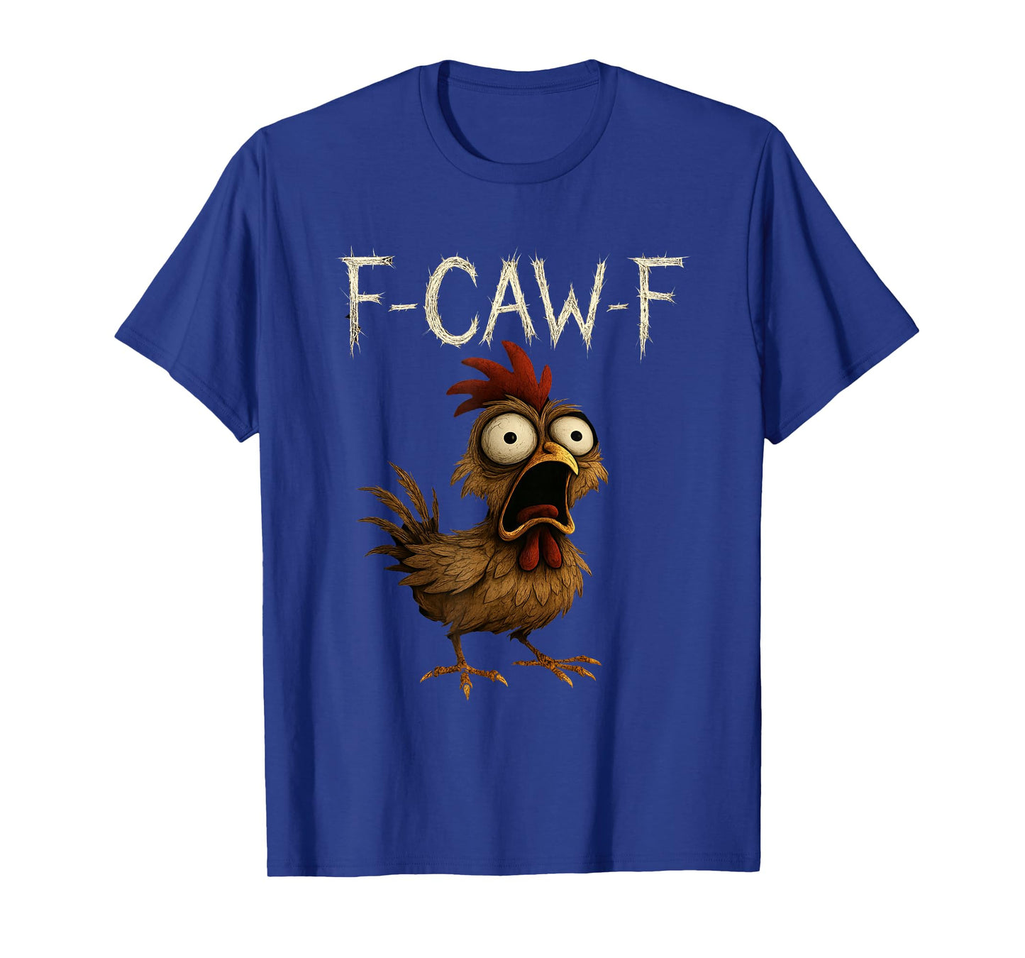 F-Caw-F Funny Chicken Humor F-Caw-F Quote Rooster Meme T-Shirt