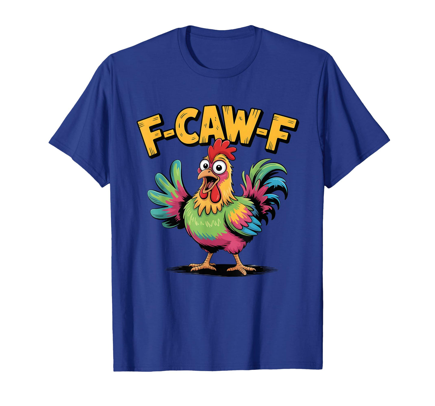 F-Caw-F Funny Chicken Humor F-Caw-F Quote Rooster Meme tee T-Shirt