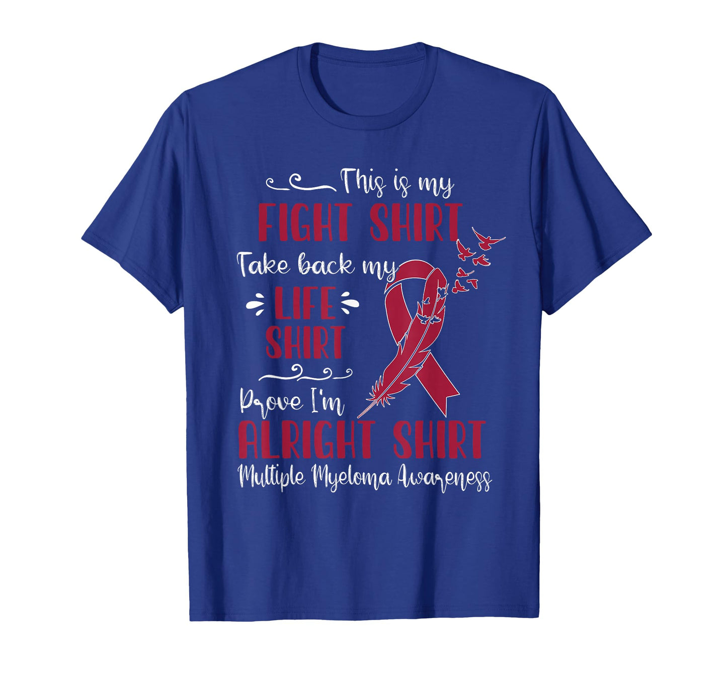 Multiple Myeloma Awareness My Fight T-Shirt