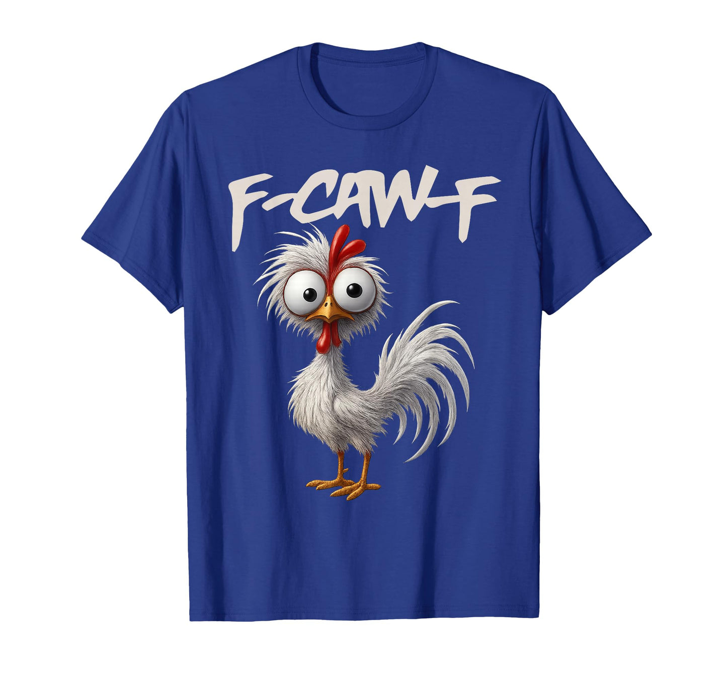 F-Caw-F Funny Chicken Humor F-Caw-F Quote Rooster Meme T-Shirt