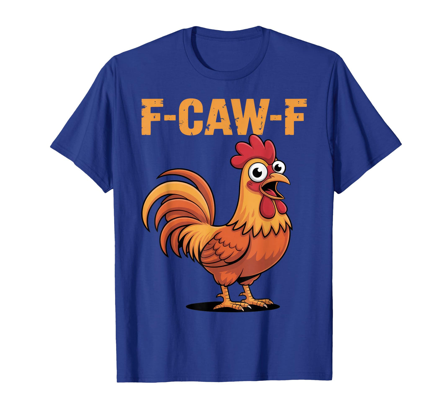 F-CAW-F Funny Rooster Outfit Loud Farm Chicken Humor Style T-Shirt