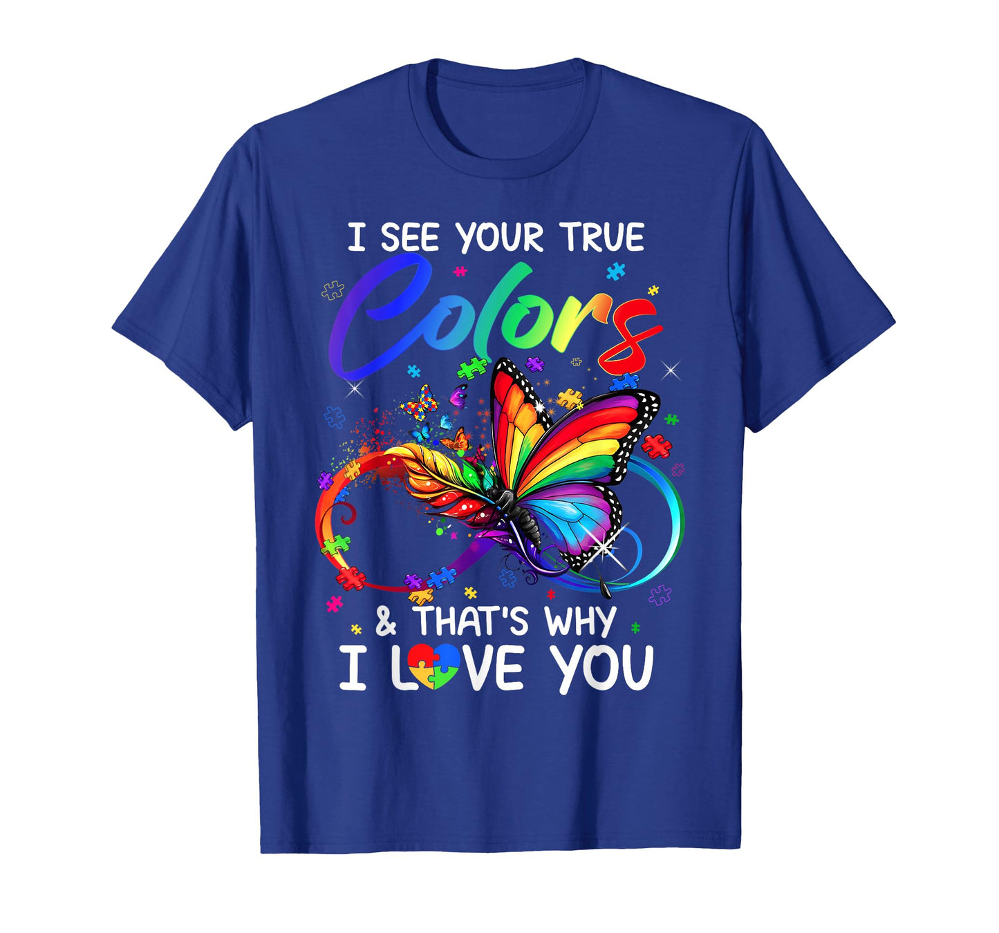 I See Your True Colors Butterfly Infinity Autism Awareness T-Shirt