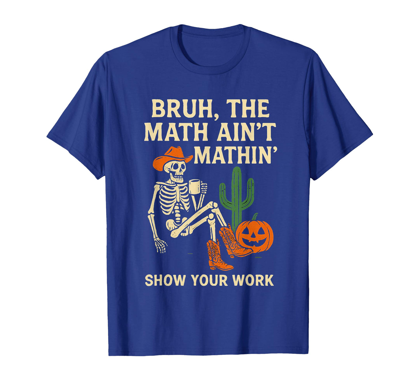 Bruh Math Aint Mathin Skeleton Funny Halloween T-Shirt
