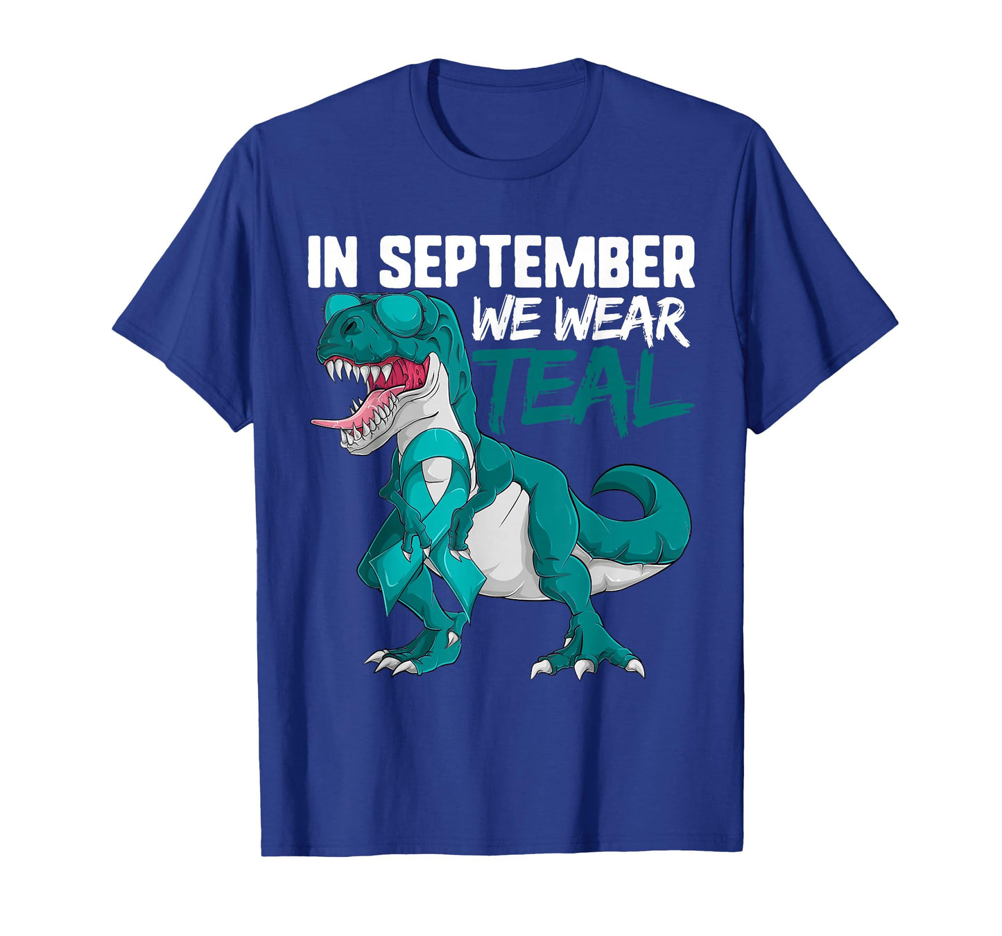 Ovarian Cancer Teal Dinosaur Shirt In September We Wear Teal T-Shirt