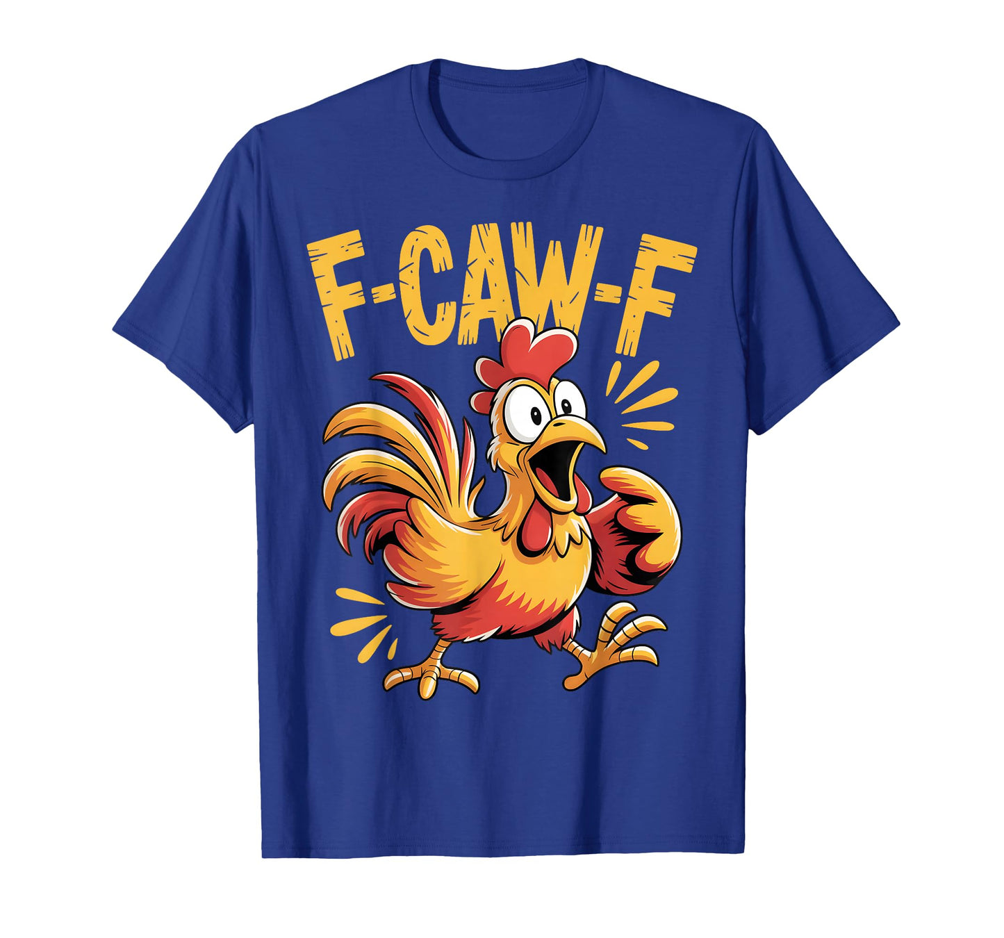 F-Caw-F Funny Chicken Humor F Caw F Quote Rooster Meme T-Shirt