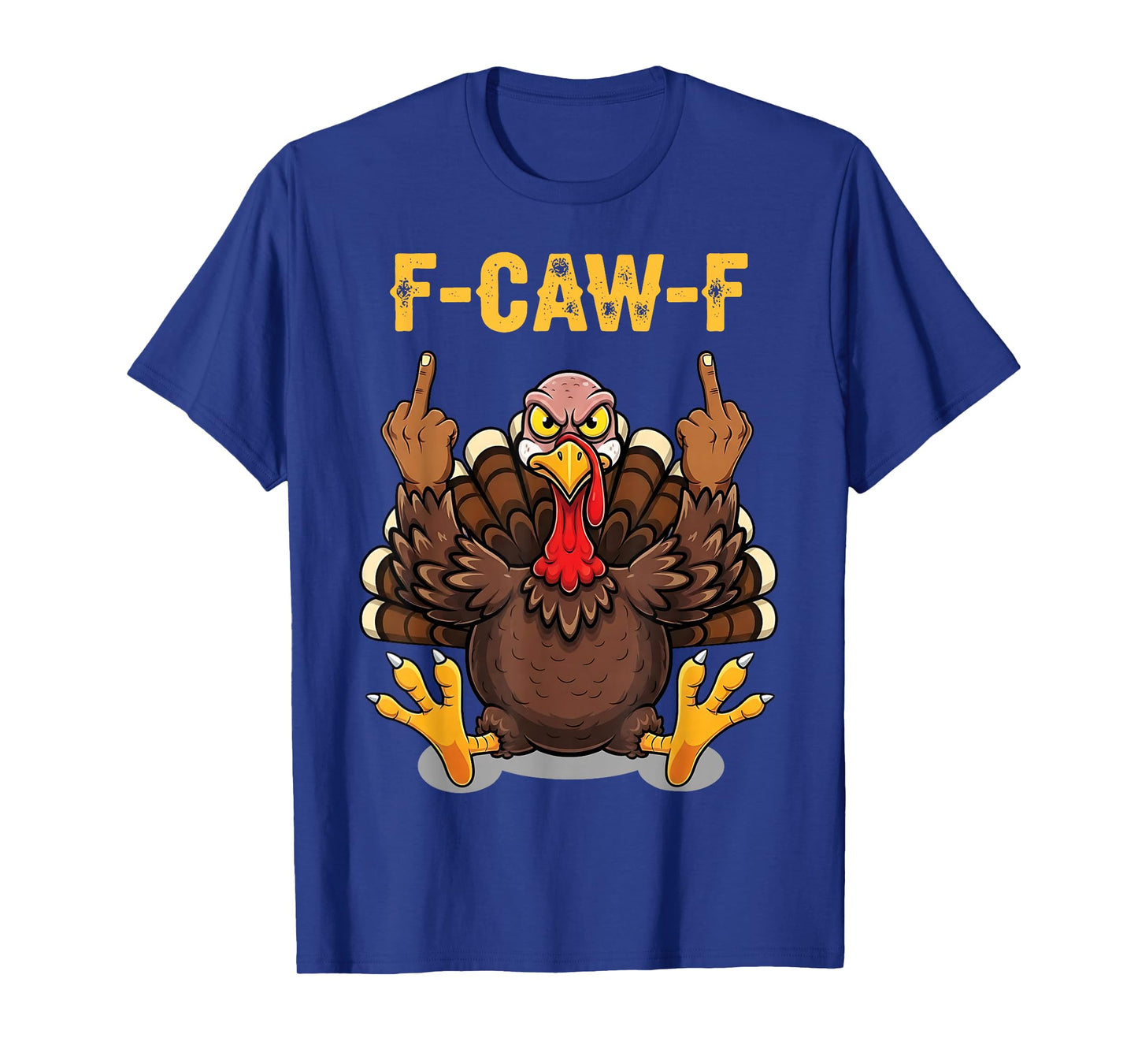 F-Caw-F Turkey Thanksgiving T-Shirt