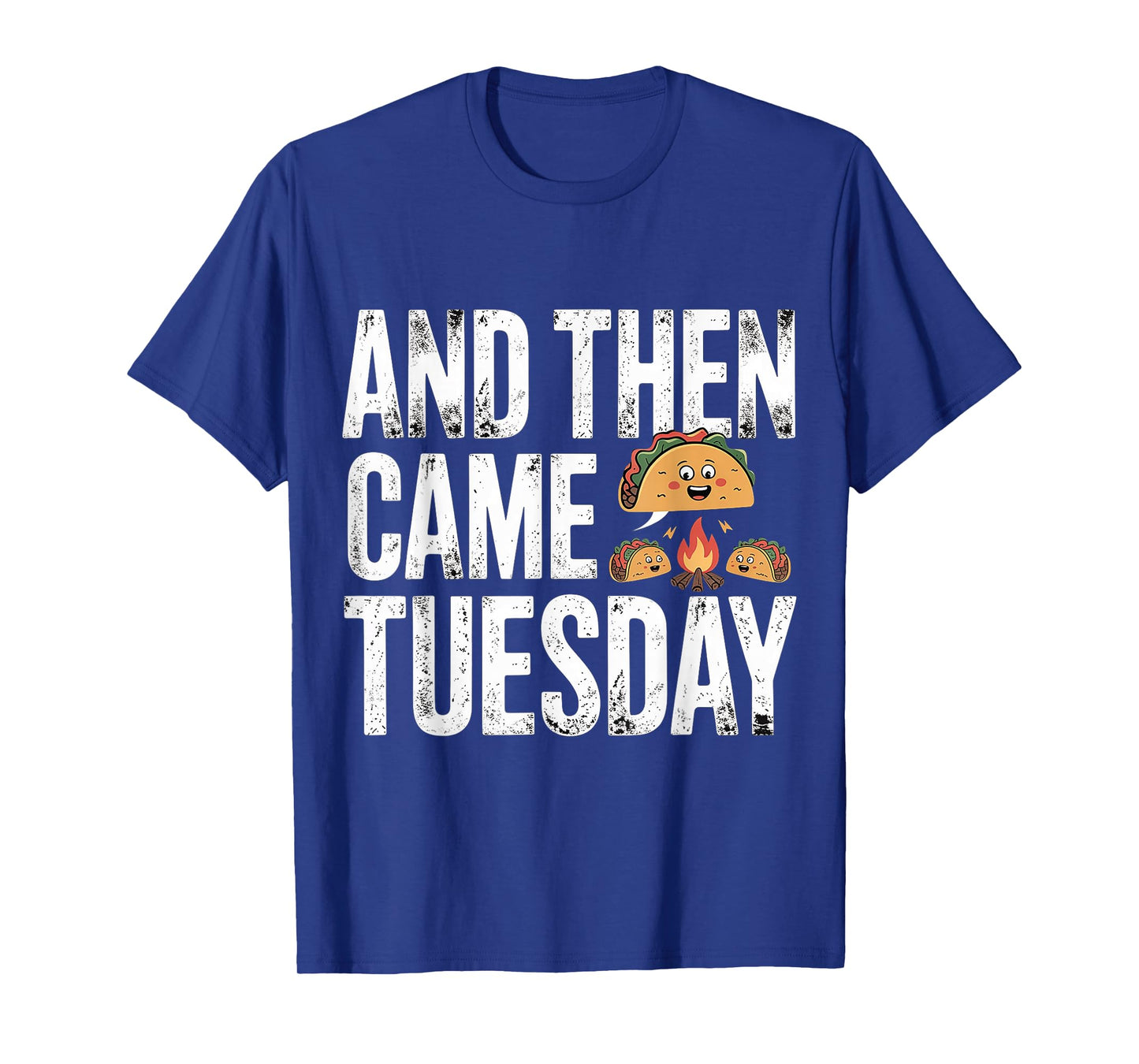 and Then Came Tuesday Taco Craving Food Jokes - T-Shirt