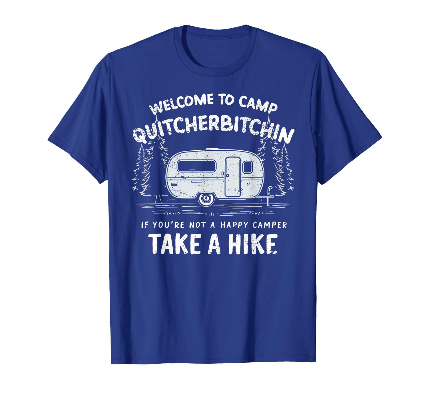 Welcome to Camp Quitcherbitchin Camping Hiking Vacation T-Shirt