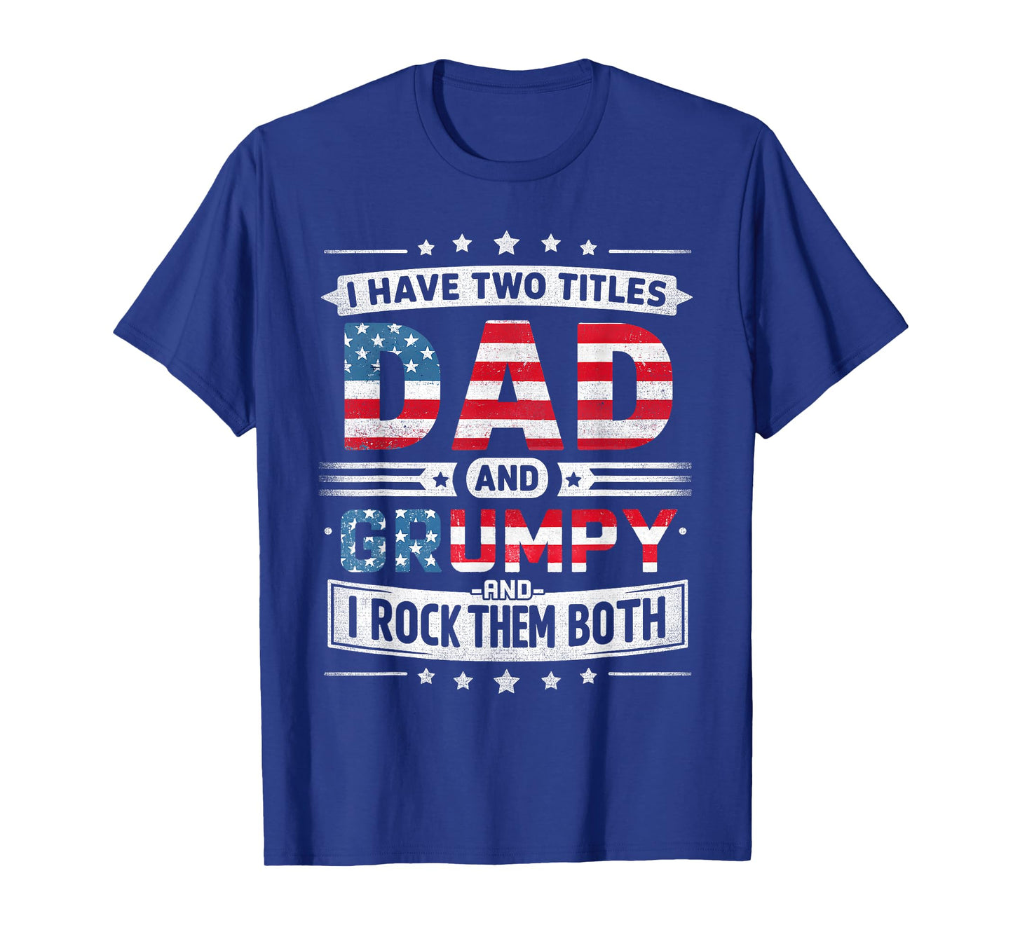 I Have Two Titles Dad And Grumpy Father's Day Grumpy Funny T-Shirt