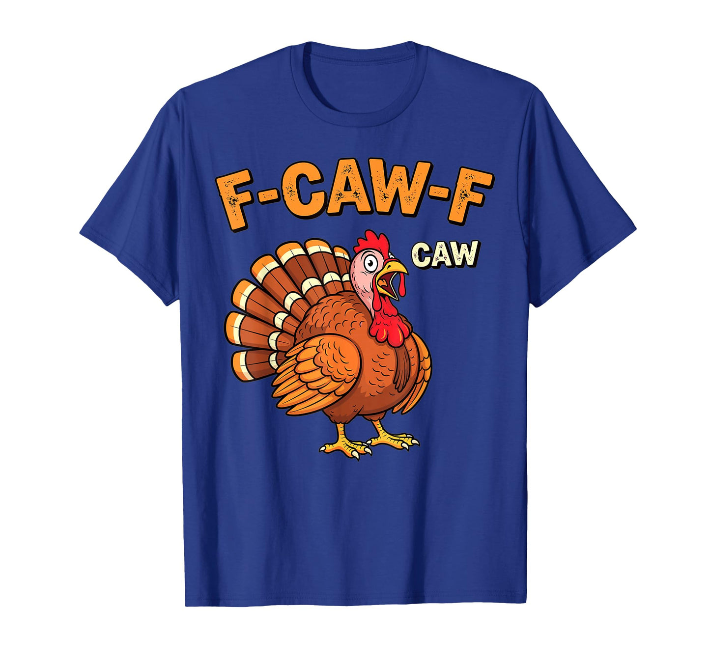 Thanksgiving Funny Turkey F-Caw Cartoon Design T-Shirt