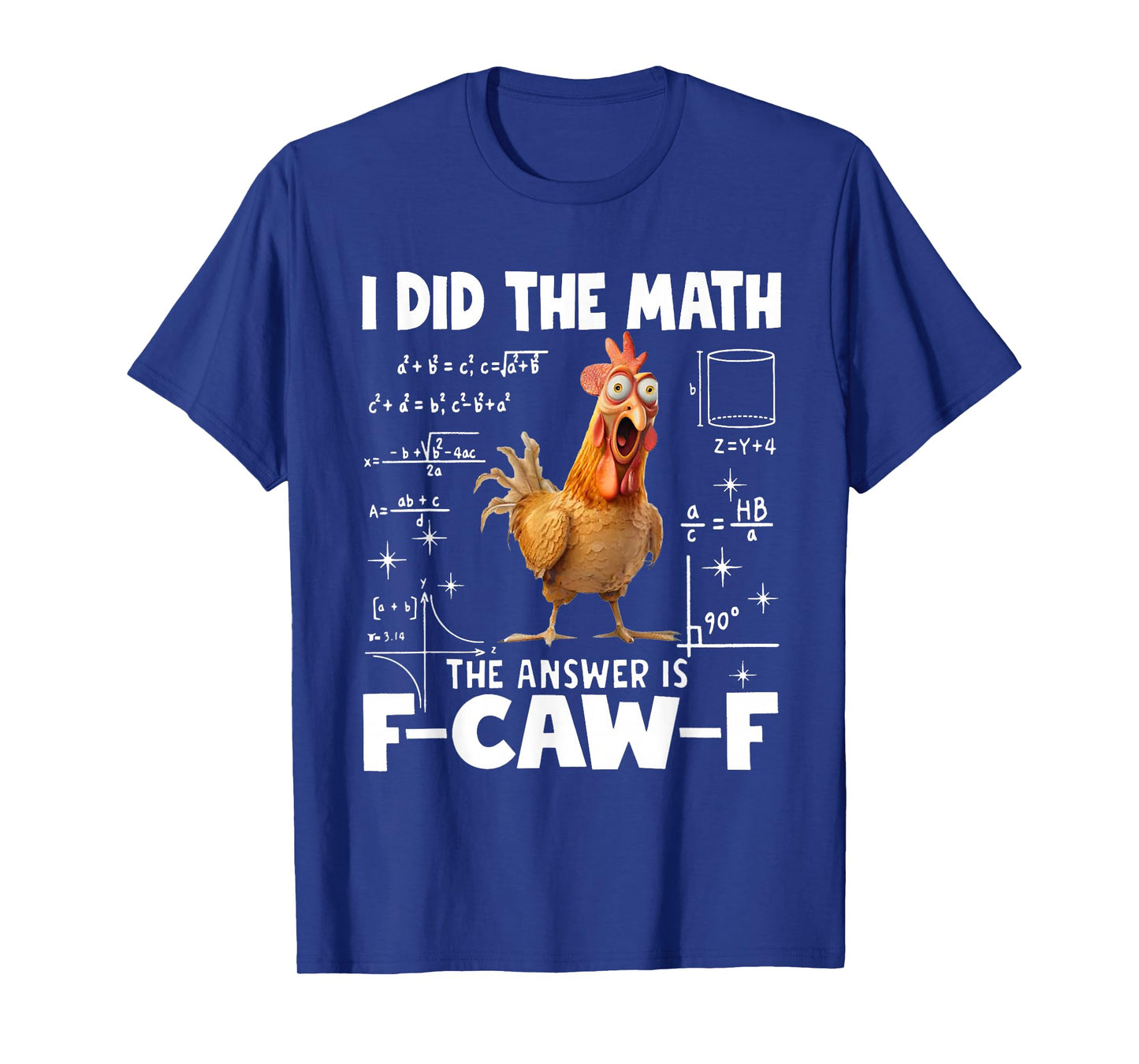 I Did The Math The Answer is F-Caw-F Funny Rooster Meme T-Shirt