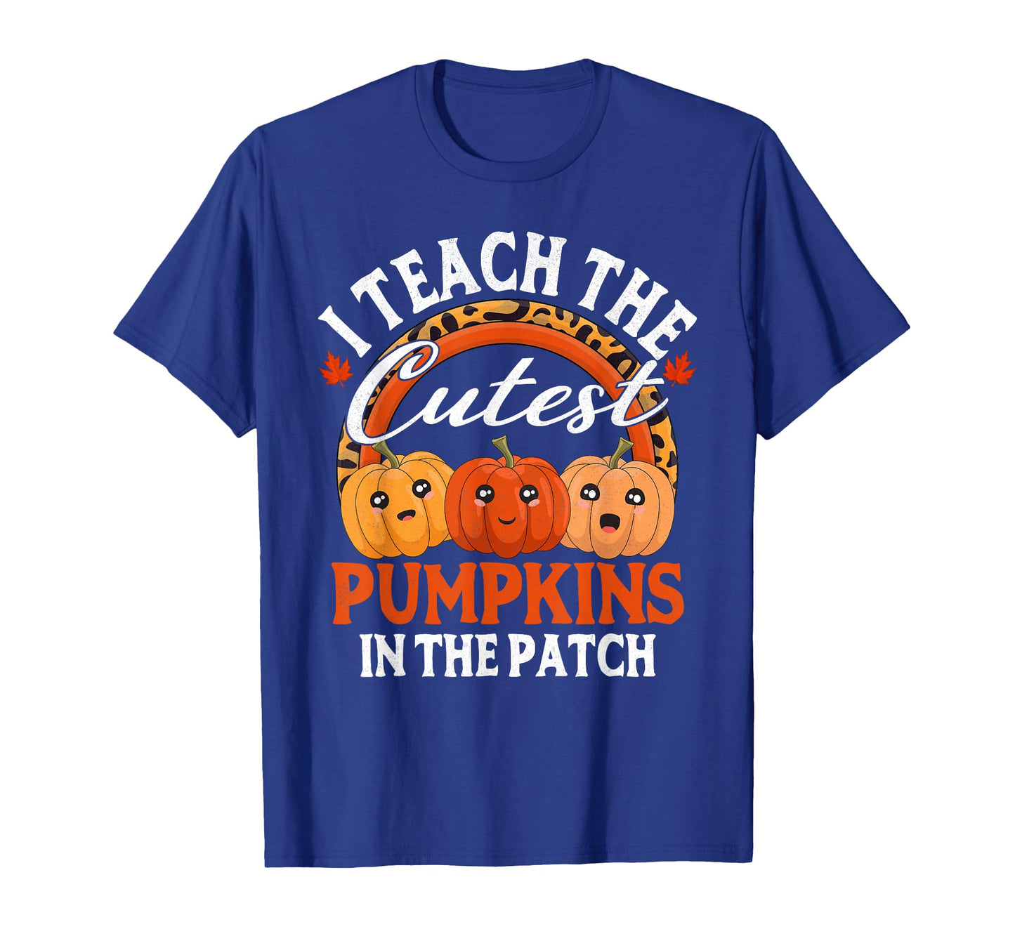Halloween I Teach The Cutest Pumpkins in The Patch Teacher T-Shirt