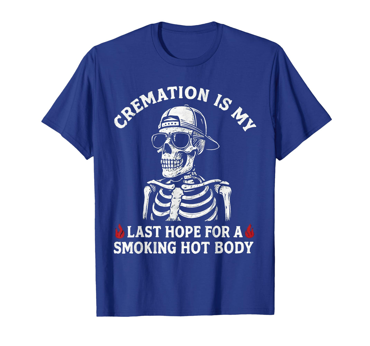 Funny Skeleton Cremation Smoking Hot Body Joke T-Shirt