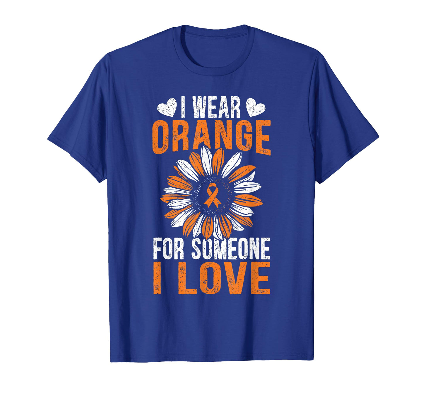 I Wear Orange For Someone I Love Leukemia Awareness Support T-Shirt