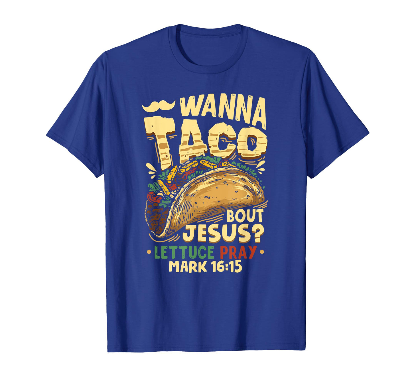 Funny Christian T-Shirt Wanna Taco Bout Jesus Lettuce Pray T-Shirt