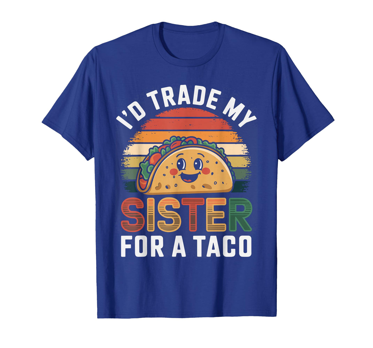 I'd Trade My Sister for A Tacos Funny Taco Day Fiesta Party T-Shirt