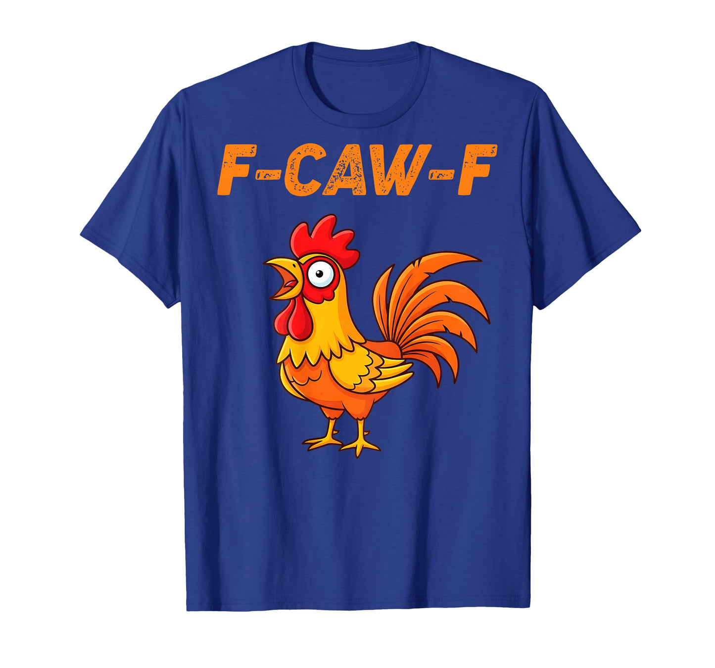 F-Caw-F Funny Chicken Humor Quote Rooster Meme (on Back) T-Shirt