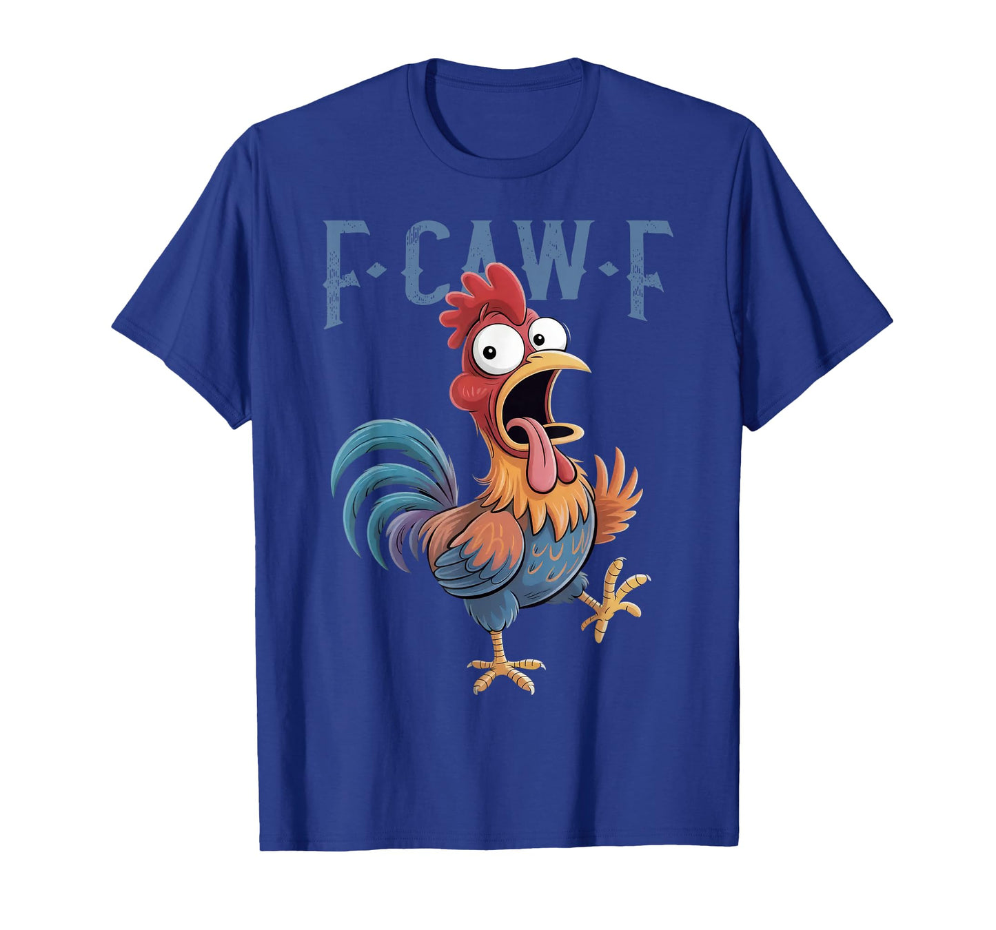 F-Caw-F Funny Chicken Humor F-Caw-F Quote Rooster Meme T-Shirt