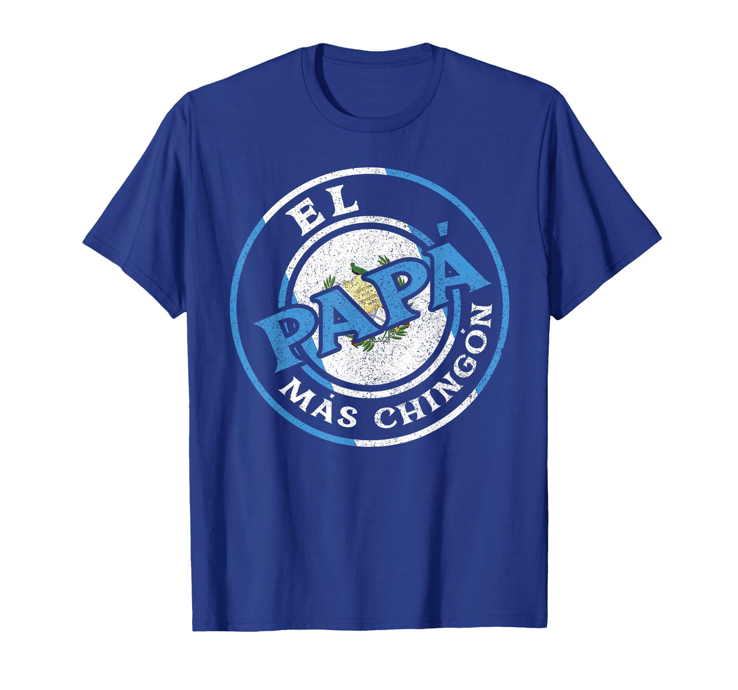 El Papa Mas Chingon Guatemalan Dad Husband Guatemala Gifts T-Shirt