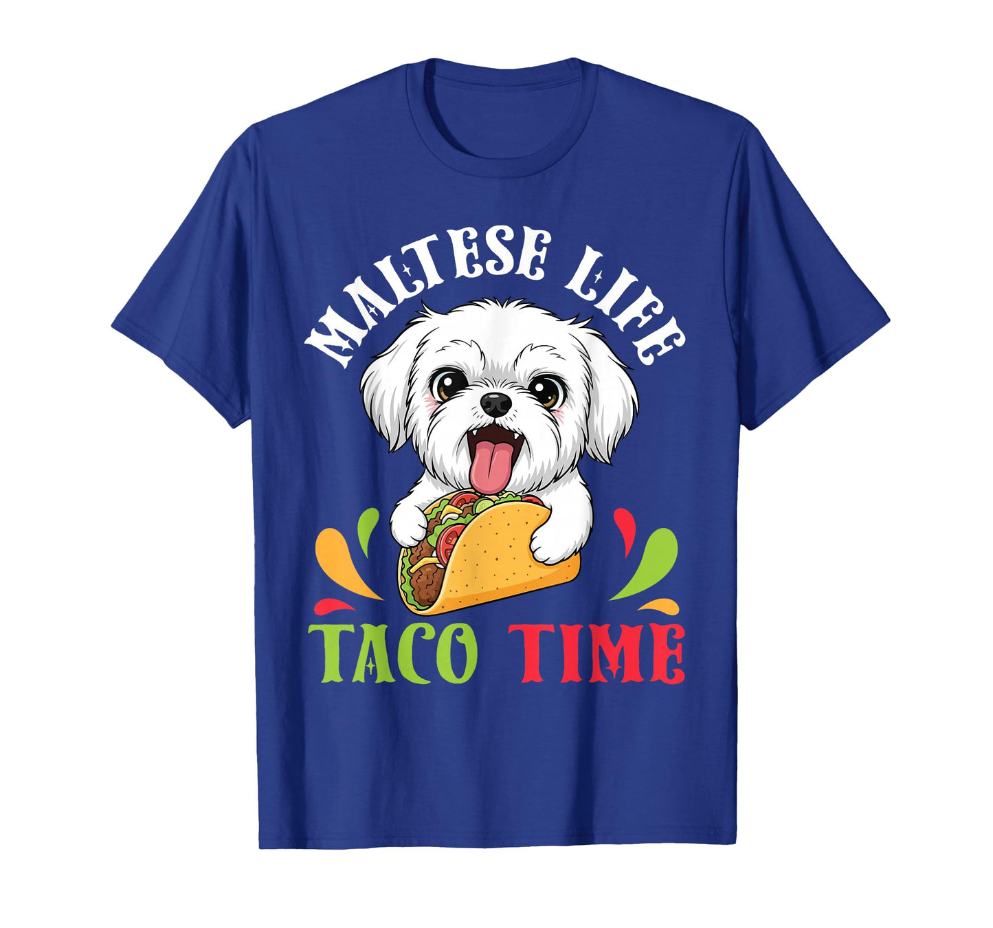 Maltese Dog Life Taco Time Mexican Food Lover Mother Father T-Shirt