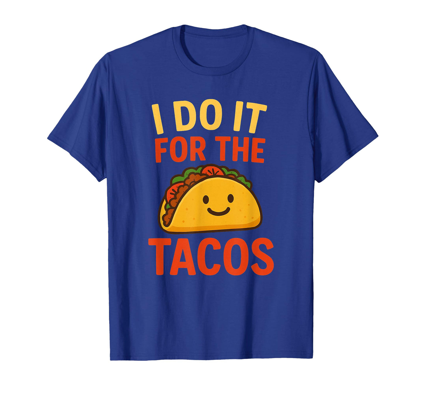 I Do It for The Tacos Funny Foodie Mexican Taco Lover T-Shirt