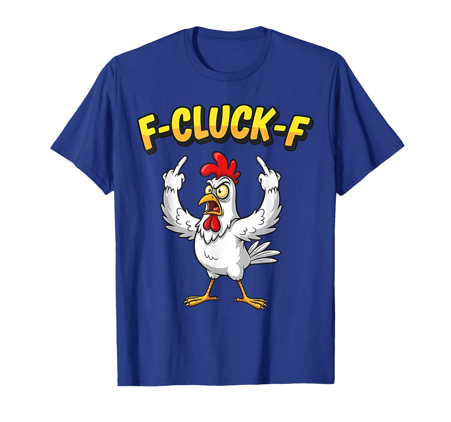 F-Cluck-F Funny F-Caw-F Chicken Humor Quote Rooster Meme T-Shirt