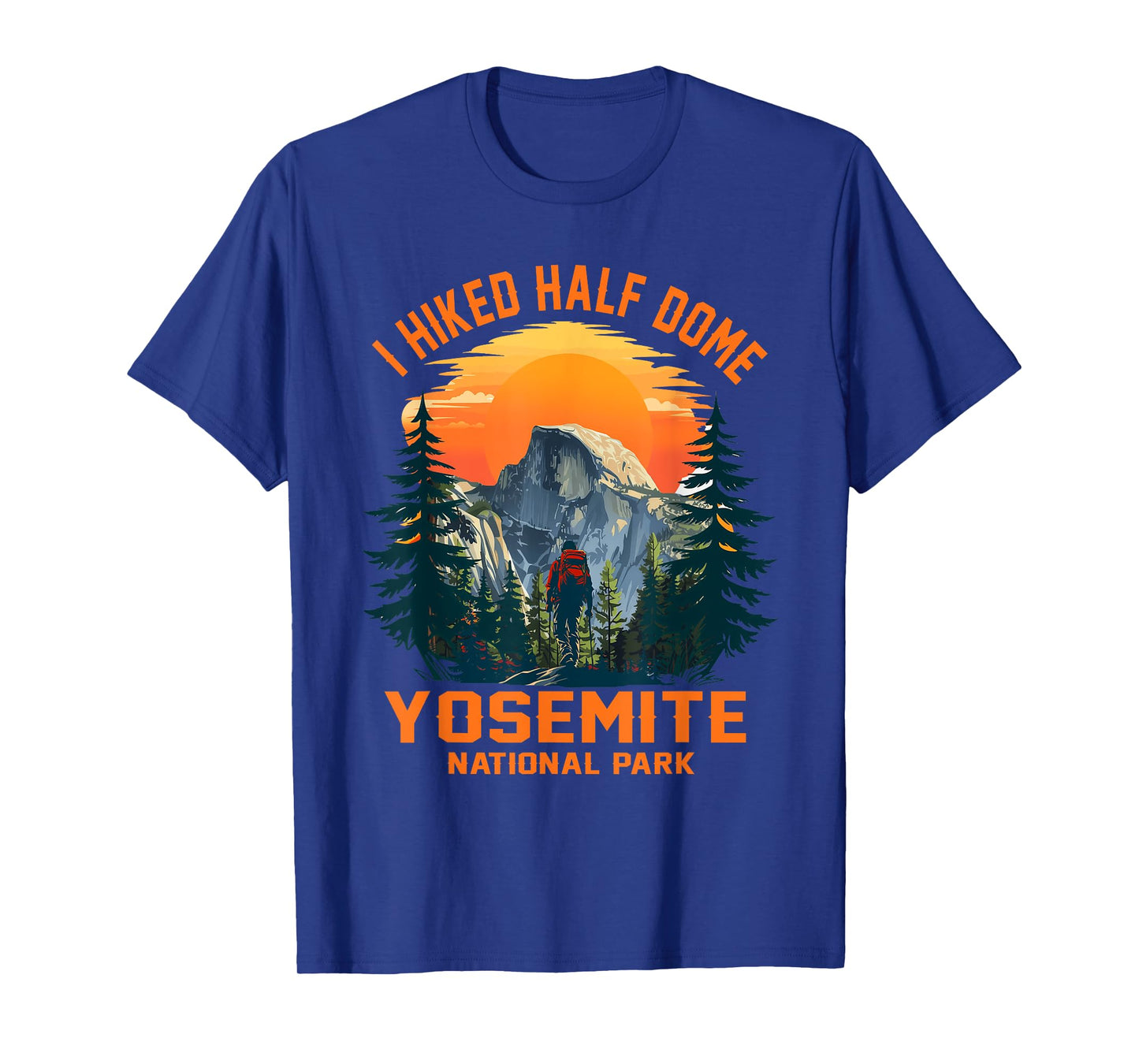 I Hiked Half Dome Yosemite National Park Hiking Outdoor T-Shirt