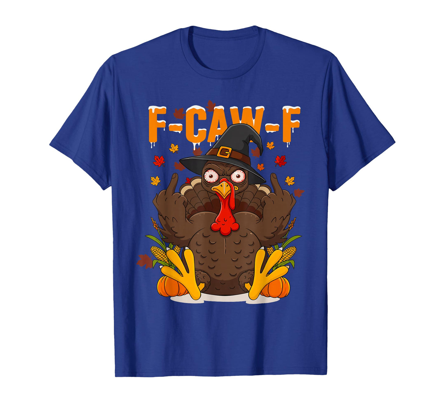 F-CAW-F Thanksgiving Turkey Adult Humor Fall Gathering T-Shirt
