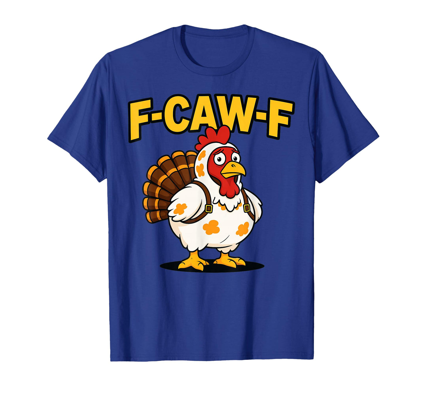 Thanksgiving Funny Chicken Turkey Costume F-Caw-F T-Shirt